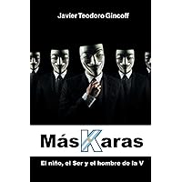 MasKaras: El niño, el Ser y el hombre de la V (Spanish Edition) MasKaras: El niño, el Ser y el hombre de la V (Spanish Edition) Paperback Kindle