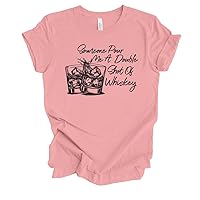 Womens Cute Funny Someone Pour Me A Double Shot of Whiskey Glasses Ladies Short Sleeve T-Shirt