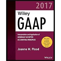 Wiley GAAP 2017: Interpretation and Application of Generally Accepted Accounting Principles (Wiley Regulatory Reporting) Wiley GAAP 2017: Interpretation and Application of Generally Accepted Accounting Principles (Wiley Regulatory Reporting) Kindle Paperback