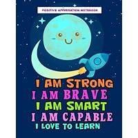 Positive Affirmation Notebook: Positive Self-Affirmations for Kids Children Book Journal Cards Notebook (Positive Self Affirmation Books Notebook Journal For Kids Children Series)