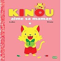 Kinou aime sa maman: Livre pour Bebe de 18 mois à 3 ans (French Edition) Kinou aime sa maman: Livre pour Bebe de 18 mois à 3 ans (French Edition) Kindle Paperback
