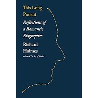 This Long Pursuit: Reflections of a Romantic Biographer This Long Pursuit: Reflections of a Romantic Biographer Kindle Hardcover Audible Audiobook Paperback