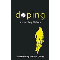 Doping: A Sporting History Doping: A Sporting History Hardcover Kindle