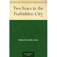 Two Years in the Forbidden City Two Years in the Forbidden City Kindle Hardcover Paperback