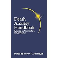 Death Anxiety Handbook: Research, Instrumentation, And Application (Death, Education, Aging and Health Care) Death Anxiety Handbook: Research, Instrumentation, And Application (Death, Education, Aging and Health Care) Kindle Hardcover Paperback