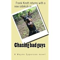 Chasing bad guys: (Frank Knott Crime/Adventure Series Book 2) Chasing bad guys: (Frank Knott Crime/Adventure Series Book 2) Kindle