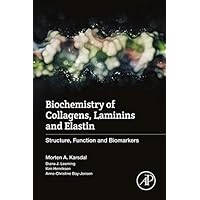 Biochemistry of Collagens, Laminins and Elastin: Structure, Function and Biomarkers Biochemistry of Collagens, Laminins and Elastin: Structure, Function and Biomarkers Kindle Paperback