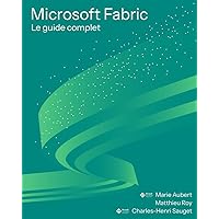 Microsoft Fabric : Le guide complet (French Edition) Microsoft Fabric : Le guide complet (French Edition) Paperback Kindle