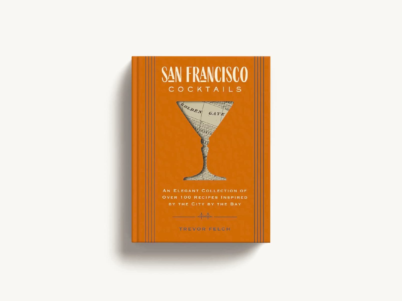 San Francisco Cocktails: An Elegant Collection of Over 100 Recipes Inspired by the City by the Bay (San Francisco History, Cocktail History, San Fran ... for Travelers and Foodies) (City Cocktails)