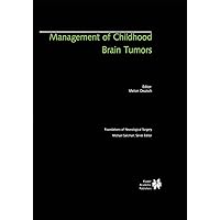Management of Childhood Brain Tumors (Foundations of Neurological Surgery, 3) Management of Childhood Brain Tumors (Foundations of Neurological Surgery, 3) Hardcover Paperback