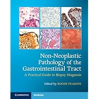 Non-Neoplastic Pathology of the Gastrointestinal Tract with Online Resource: A Practical Guide to Biopsy Diagnosis Non-Neoplastic Pathology of the Gastrointestinal Tract with Online Resource: A Practical Guide to Biopsy Diagnosis Hardcover