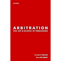 Arbitration: the Art & Science of Persuasion Arbitration: the Art & Science of Persuasion Kindle Hardcover