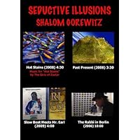 Seductive Illusions: Hot Stains, Past Present, Slow Boat Meets Mr. Earl, The Rabbi in Berlin