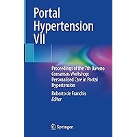 Portal Hypertension VII: Proceedings of the 7th Baveno Consensus Workshop: Personalized Care in Portal Hypertension Portal Hypertension VII: Proceedings of the 7th Baveno Consensus Workshop: Personalized Care in Portal Hypertension Kindle Hardcover Paperback