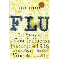 Flu: The Story of the Great Influenza Pandemic of 1918 and the Search for the Virus That Caused It Flu: The Story of the Great Influenza Pandemic of 1918 and the Search for the Virus That Caused It Kindle Audible Audiobook Paperback Hardcover