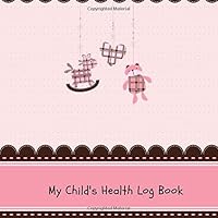My Child's Health Log Book: Pink Child Medical Record Keeper Journal | Vaccine, Symptoms, Illness, Growth, Treatment History Tracker | Logbook For ... & Boys | 8.5” x 8.5” Paperback (Children) My Child's Health Log Book: Pink Child Medical Record Keeper Journal | Vaccine, Symptoms, Illness, Growth, Treatment History Tracker | Logbook For ... & Boys | 8.5” x 8.5” Paperback (Children) Paperback
