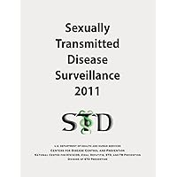 Sexually Transmitted Disease Surveillance 2011 Sexually Transmitted Disease Surveillance 2011 Paperback