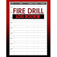 Fire Drill Log Book: For Any Firefighters or Chief to Record and Keep Track of Fire Drills