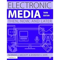 Electronic Media: Then, Now, and Later Electronic Media: Then, Now, and Later Paperback Hardcover