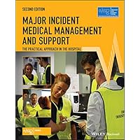 Major Incident Medical Management and Support: The Practical Approach in the Hospital (Advanced Life Support Group) Major Incident Medical Management and Support: The Practical Approach in the Hospital (Advanced Life Support Group) Kindle Paperback