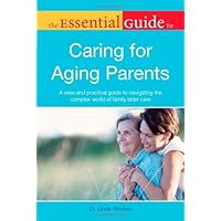 The Essential Guide to Caring for Aging Parents The Essential Guide to Caring for Aging Parents Paperback Kindle