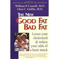 The New Good Fat Bad Fat: Lower Your Cholesterol and Reduce Your Odds of a Heart Attack The New Good Fat Bad Fat: Lower Your Cholesterol and Reduce Your Odds of a Heart Attack Kindle Paperback