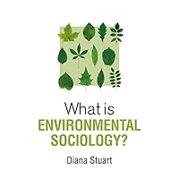 What is Environmental Sociology? (What is Sociology?) What is Environmental Sociology? (What is Sociology?) Hardcover Kindle Paperback