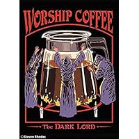 Worship coffee. The Dark Lord