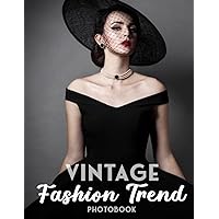 Vintage Fashion Trend Photobook: Beautiful Photos Of Vintage Fashion Trend For Relaxation [Fashion Collection]