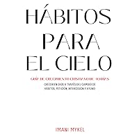 Hábitos para El Cielo (Spanish Edition) Hábitos para El Cielo (Spanish Edition) Paperback