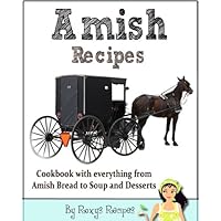 Amish Recipes. Cookbook with everything from Amish Bread to Soup and Desserts Amish Recipes. Cookbook with everything from Amish Bread to Soup and Desserts Kindle Paperback