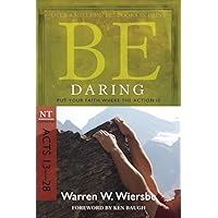 Be Daring (Acts 13-28): Put Your Faith Where the Action Is (The BE Series Commentary) Be Daring (Acts 13-28): Put Your Faith Where the Action Is (The BE Series Commentary) Paperback Kindle