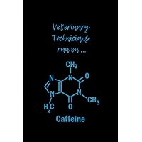 Veterinary Technicians run on caffeine. Veterinary Technicians run on caffeine. Paperback