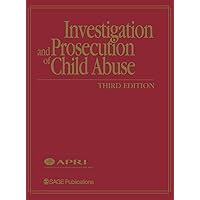 Investigation and Prosecution of Child Abuse Investigation and Prosecution of Child Abuse Hardcover