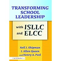 Transforming School Leadership with ISLLC and ELCC Transforming School Leadership with ISLLC and ELCC Hardcover Kindle Paperback