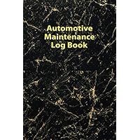 Automotive Maintenance Log Book: Vehicle Maintenance Log Book Service and Repair Vehicle Service Log Book and Record Book for Cars Trucks Motorcycles ... Books Vehicles log sheets) Volume 4 Automotive Maintenance Log Book: Vehicle Maintenance Log Book Service and Repair Vehicle Service Log Book and Record Book for Cars Trucks Motorcycles ... Books Vehicles log sheets) Volume 4 Paperback