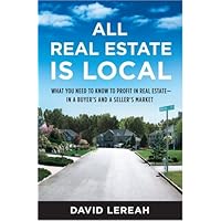 All Real Estate Is Local: What You Need to Know to Profit in Real Estate - in a Buyer's and a Seller's Market All Real Estate Is Local: What You Need to Know to Profit in Real Estate - in a Buyer's and a Seller's Market Kindle Hardcover