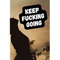 keep fucking going: weight loss notebook, food and exercise planner, diet plans journal - weight loss motivation and analysis - nice gift for women and girls for healthy food and gym