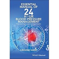 Essential Manual of 24 Hour Blood Pressure Management: From Morning to Nocturnal Hypertension Essential Manual of 24 Hour Blood Pressure Management: From Morning to Nocturnal Hypertension Kindle Paperback