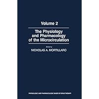 The Physiology and Pharmacology of the Microcirculation The Physiology and Pharmacology of the Microcirculation Kindle Hardcover Paperback