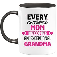 Mug Every Awesome Mom Becomes An Exceptional Grandma - Gift Future Grandma - Surprise Pregnancy Announcement For Boy/Girl, Baby Birth, Gender Reveal, Baby Shower, Wedding