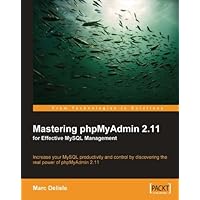 Mastering phpMyAdmin 2.11 for Effective MySQL Management Mastering phpMyAdmin 2.11 for Effective MySQL Management Kindle Paperback