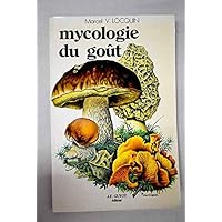 Mycologie du goût : 200 menus et recettes à base de champignons
