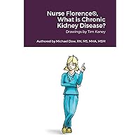 Nurse Florence®, What is Chronic Kidney Disease? Nurse Florence®, What is Chronic Kidney Disease? Paperback Hardcover