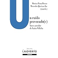 Un ruído provocado(r). Voces arredor de Luísa Villalta (Galician Edition)