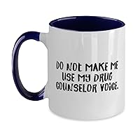 Inspirational Drug counselor Gifts, Do Not Make Me Use My Drug Counselor, New Two Tone 11oz Mug For Men Women From Coworkers, Drug abuse counselor, Certified drug counselor, Licensed professional