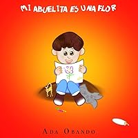 Mi abuelita es una flor (Spanish Edition) Mi abuelita es una flor (Spanish Edition) Paperback