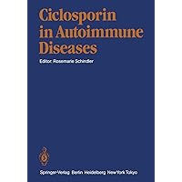 Ciclosporin in Autoimmune Diseases: 1st International Symposium, Basle, March 18-20, 1985 Ciclosporin in Autoimmune Diseases: 1st International Symposium, Basle, March 18-20, 1985 Paperback Hardcover