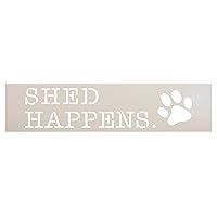 Shed Happens Stencil by StudioR12 | DIY Animal Pet Lover Paw Print Home Decor | Paint Wood Sign | Reusable Mylar Template | Dog Crazy Cat Lady Funny Pun Gift | Select Size (3.5 inches x 15 inches)