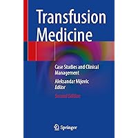 Transfusion Medicine: Case Studies and Clinical Management Transfusion Medicine: Case Studies and Clinical Management Paperback Kindle